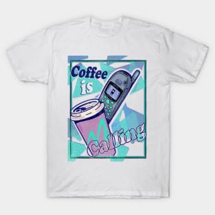 Coffee Is Calling T-Shirt